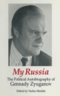 My Russia: The Political Autobiography of Gennady Zyuganov : The Political Autobiography of Gennady Zyuganov - Book