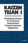 Kaizen Teian 1 : Developing Systems for Continuous Improvement Through Employee Suggestions - Book