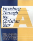 Preaching through the Christian Year : A Comprehensive Commentary on the Lectionary - Book