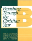 Preaching Through the Christian Year: Year B : A Comprehensive Commentary on the Lectionary - Book