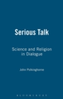 Serious Talk : Science and Religion in Dialogue - Book