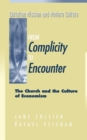 From Complicity to Encounter : The Church and the Culture of Economism - Book