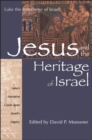Jesus and the Heritage of Israel : Vol. 1 - Luke's Narrative Claim upon Israel's Legacy - Book