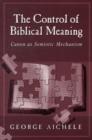 The Control of Biblical Meaning : Canon as Semiotic Mechanism - Book