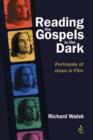 Reading the Gospels in the Dark : Portrayals of Jesus in Film - Book