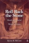 Roll Back the Stone : Death and Burial in the World of Jesus - Book
