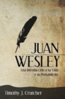 Juan Wesley : Una Introduccion a su Vida y su Pensamiento - Book