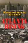 Atlanta Rising : The Invention of an International City 1946-1996 - Book