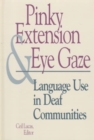 Pinky Extension and Eye Gaze : Language Use in Deaf Communities - Book