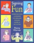 Signing Fun - American Sign Language Vocabulary, Phrases, Games and Activities - Book
