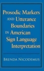 Prosodic Markers and Utterance Boundaries in American Sign Language Interpretation - Book