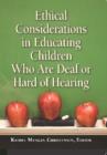Ethical Considerations in Educating Children Who Are Deaf or Hard of Hearing - Book