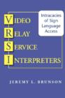 Video Relay Service Interpreters - Intricacies of Sign Language Access - Book