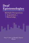 Deaf Epistemologies : Multiple Perspectives on the Acquisition of Knowledge - eBook
