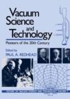 Vacuum Science and Technology : Pioneers of the 20th Century - Book