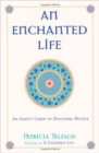 An Enchanted Life : An Adepts Guide to Masterful Magick - Book