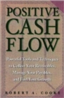 Positive Cash Flow : Powerful Tools and Techniques to Collect Your Receivables, Manage Your Payables and Fuel Your Growth - Book