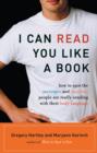 I Can Read You Like a Book : How to Spot the Messages and Emotions People are Really Sending with Their Body Language - Book
