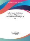 Fallen Star or the History of a False Religion and a Dissertation on the Origin of Evil - Book
