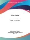 Crucifixion by an Eye Witness - Book