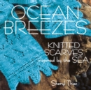 Ocean Breezes : Knitted Scarves Inspired by the Sea - Book