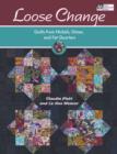 Loose Change : Quilts from Nickels, Dimes, and Fat Quarters - Book