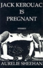 Jack Kerouac is Pregnant - Book
