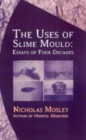 Uses of Slime Mould : Essays of Four Decades - Book
