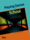 Playing Games in School : Video Games and Simulations for Primary and Secondary Classroom Instruction - Book