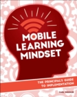 Mobile Learning Mindset : The Prinicipal's Guide to Implementation - Book