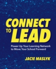 Connect to Lead : Power Up Your Learning Network to Move Your School Forward - Book