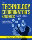 Technology Coordinator's Handbook, Fourth Edition : A Guide for Edtech Facilitators and Leaders - eBook