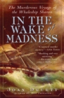 In the Wake of Madness : The Murderous Voyage of the Whaleship Sharon - Book