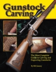 Gunstock Carving : The Most Complete Guide to Carving and Engraving Gunstocks - Book