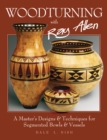 Woodturning with Ray Allen : A Master's Designs & Techniques for Segemented Bowls and Vessels - Book