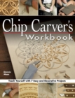 Chip Carver's Workbook : Teach Yourself with 7 Easy & Decorative Projects - Book