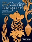 Fine Art of Carving Lovespoons : Understanding, Designing, and Carving Romantic Heirlooms - Book