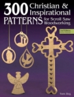 300 Christian & Inspirational Patterns for Scroll Saw Woodworking - Book