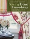 Illustrated Guide to Sewing Home Furnishings : Expert Techniques for Creating Custom Shades, Drapes, Slipcovers and More - Book