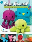 Sew Kawaii! : 22 Simple Sewing Projects for Cool Kids of All Ages - Book