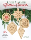 Chip Carved Christmas Ornaments : 46 Patterns with Infinite Variations - Book