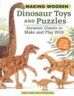 Making Wooden Dinosaur Toys and Puzzles : Jurassic Giants to Make and Play With - Book