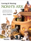 Carving & Painting Noah's Ark : Easy-Build Ark Plans Plus Step-by-Step Instructions & Patterns for Classic Animals - Book