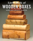 Little Book of Wooden Boxes : Wooden Boxes Created by the Masters - Book