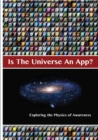 Is The Universe An App? Exploring the Physics of Awareness - Book