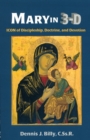 Mary in 3D : Icon of Discipleship, Doctrine, and Devotion - Book