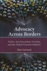 Advocacy Across Borders : NGOs, Anti-Sweatshop Activism and the Global Garment Industry - Book