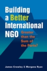 Building a Better International NGO : Greater than the Sum of the Parts? - Book
