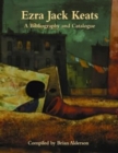 Ezra Jack Keats : A Bibliography and Catalogue - Book