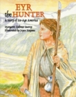 Eyr the Hunter : A Story Of Ice-Age America - Book